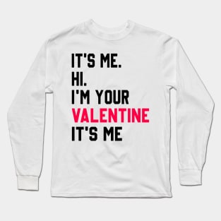 It's Me Hi I'm Your Valentine It's Me Swiftie Valentine's Day Long Sleeve T-Shirt